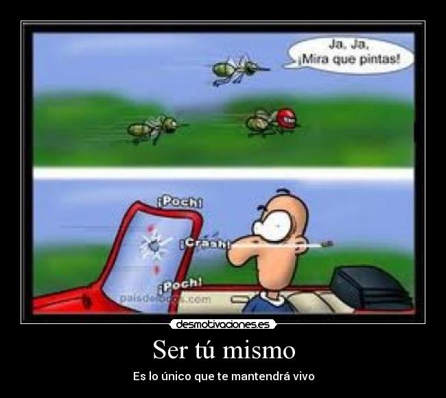 Ser tú mismo - Es lo único que te mantendrá vivo