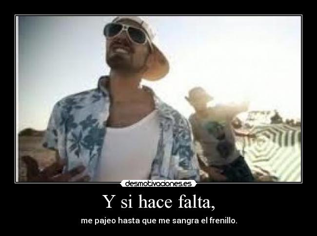 Y si hace falta, - 