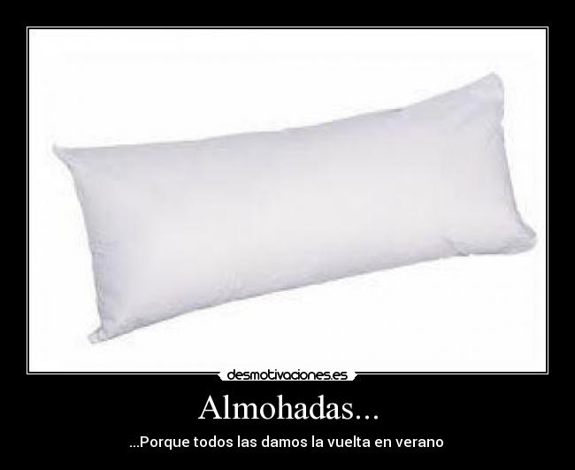Almohadas... - ...Porque todos las damos la vuelta en verano 