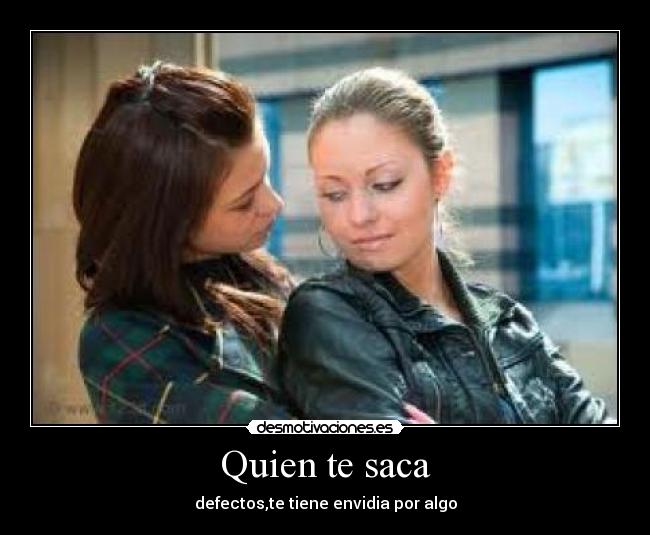 Quien te saca -