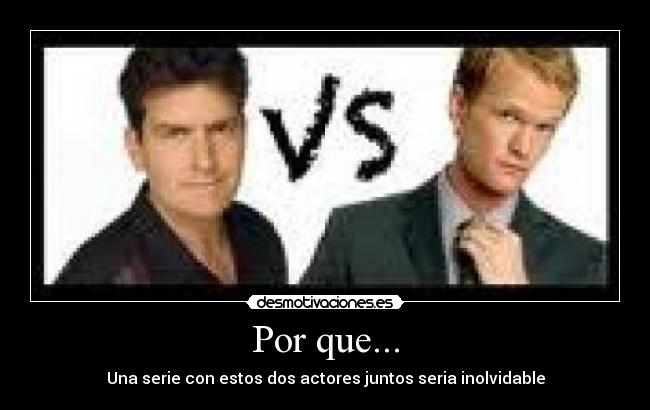 Por que... - Una serie con estos dos actores juntos seria inolvidable