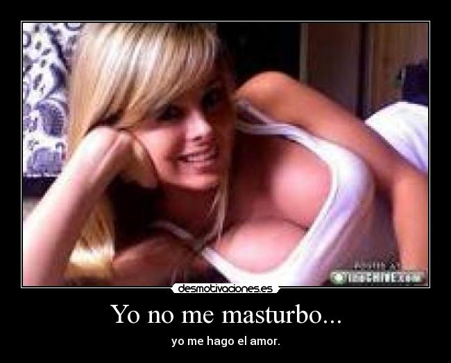 Yo no me masturbo... -