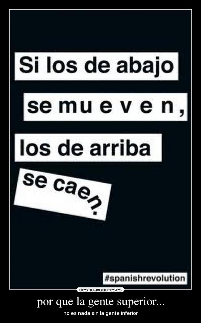 por que la gente superior... - 