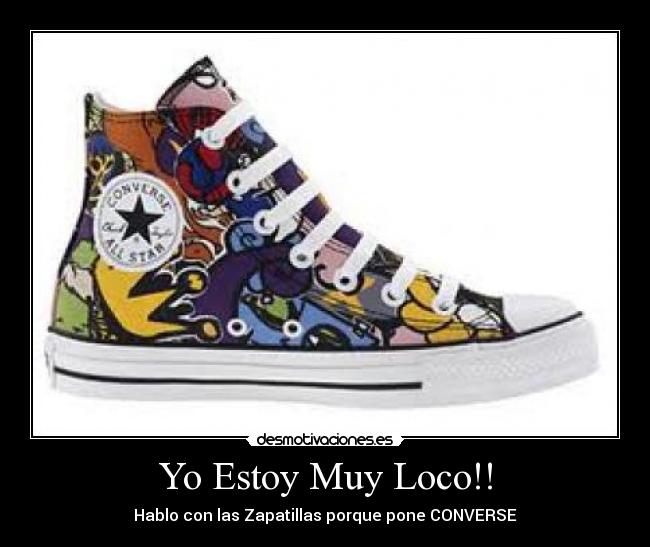 Yo Estoy Muy Loco!! - Hablo con las Zapatillas porque pone CONVERSE