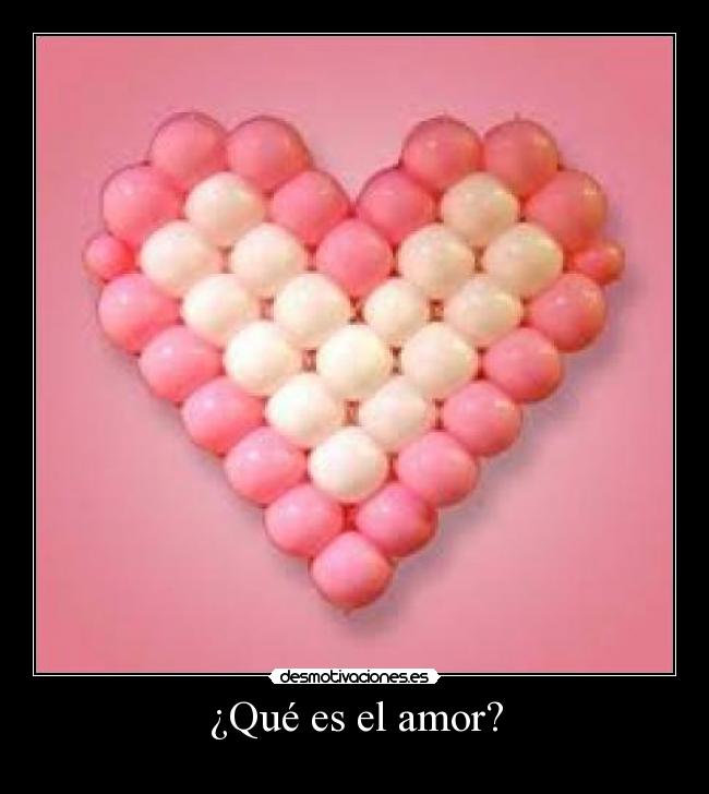 ¿Qué es el amor? -