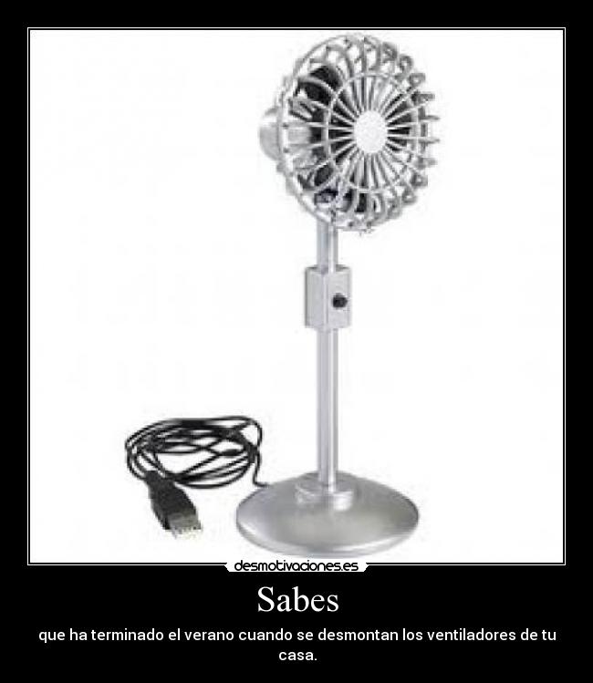 Sabes - que ha terminado el verano cuando se desmontan los ventiladores de tu casa.