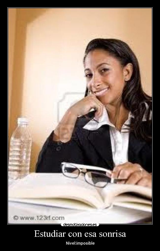 Estudiar con esa sonrisa - Nivel:imposible
