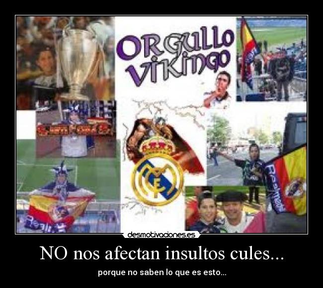 NO nos afectan insultos cules... - 