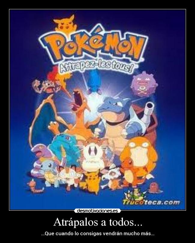 Atrápalos a todos... -