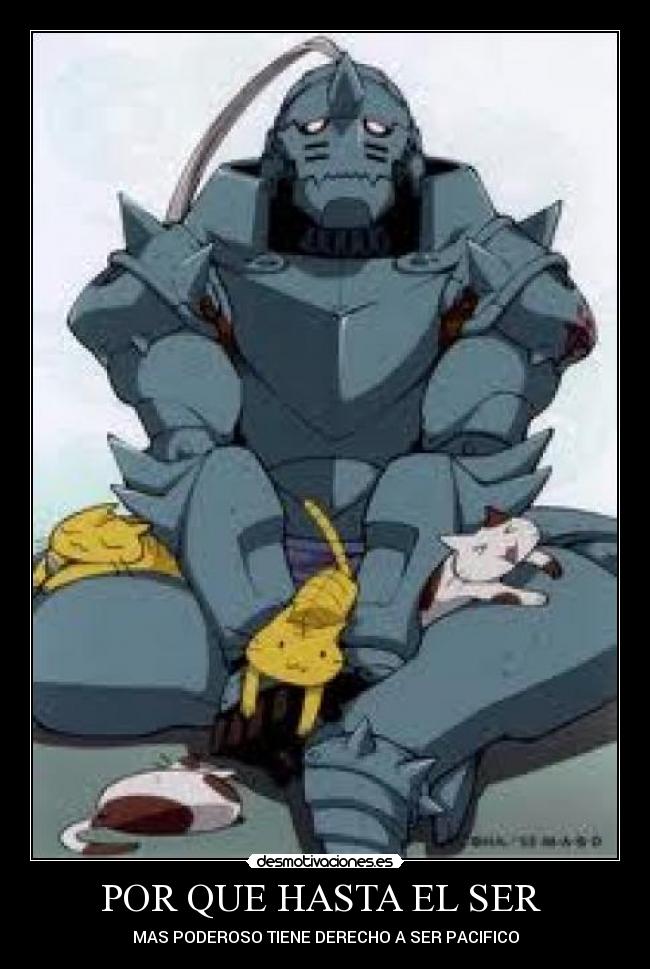 POR QUE HASTA EL SER - MAS PODEROSO TIENE DERECHO A SER PACIFICO