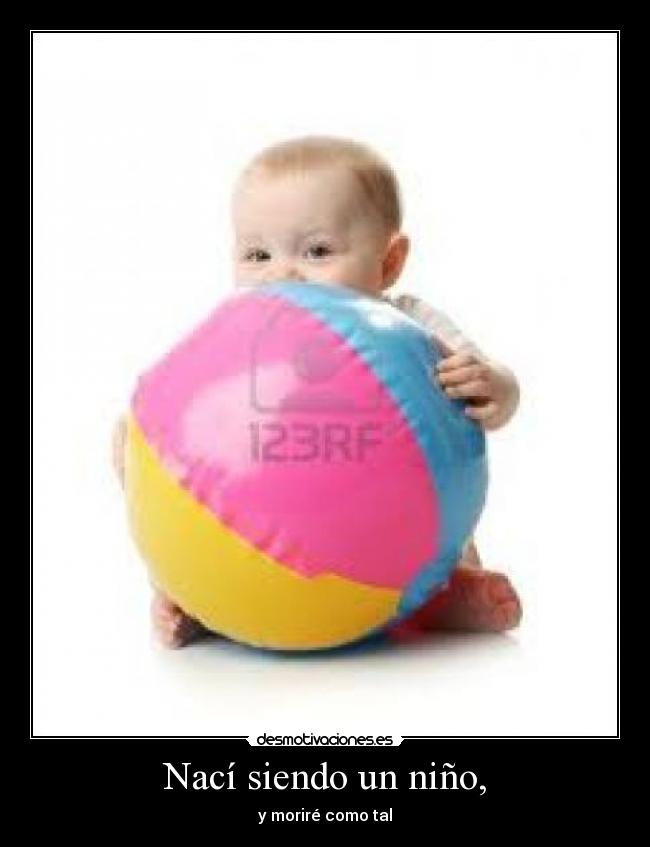 Nací siendo un niño, -