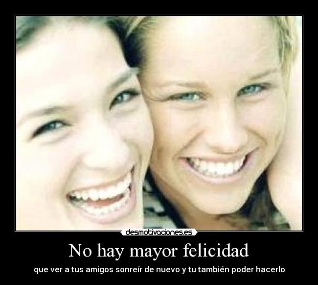 No hay mayor felicidad -