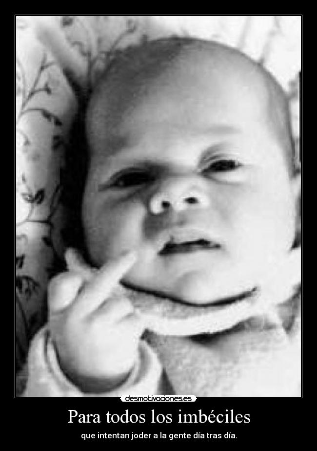 Para todos los imbéciles -
