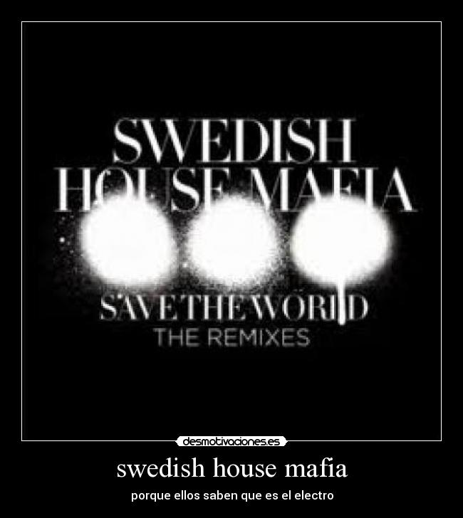 swedish house mafia - porque ellos saben que es el electro