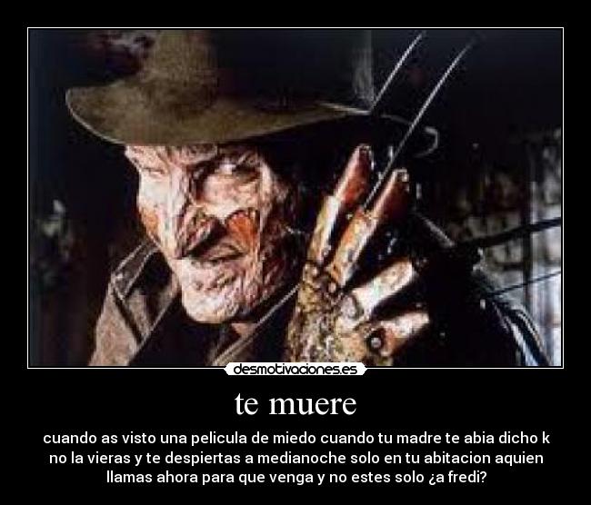 te muere -