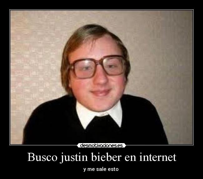 Busco justin bieber en internet -