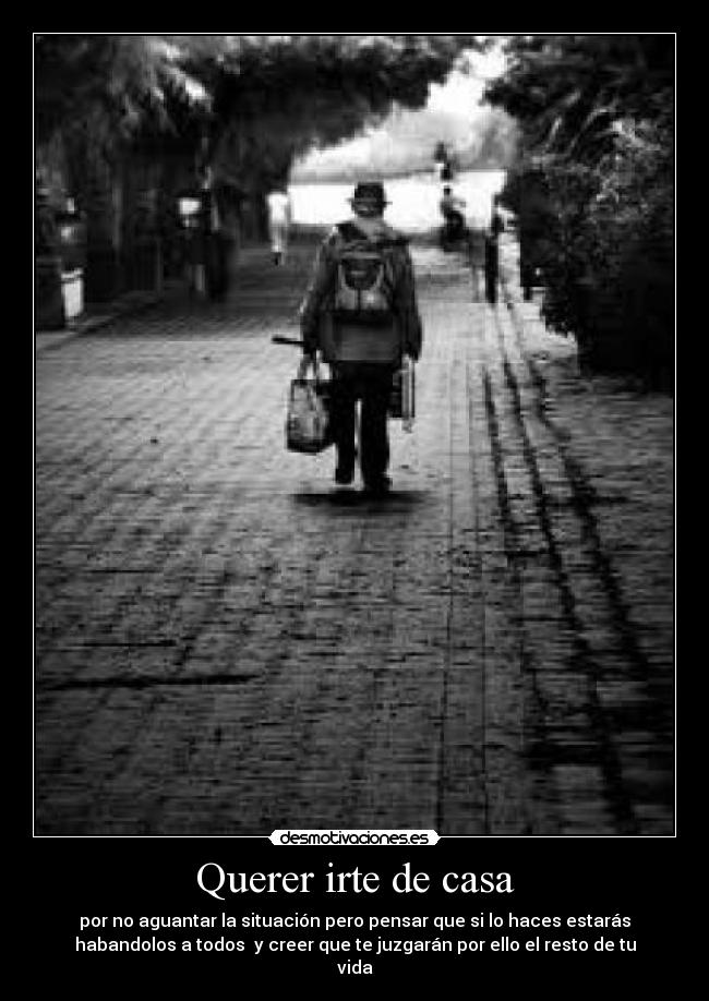 Querer irte de casa -