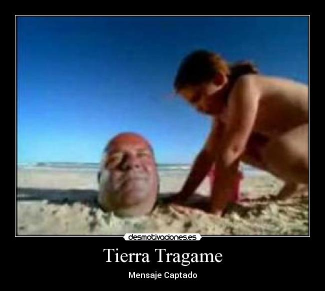 Tierra Tragame - Mensaje Captado