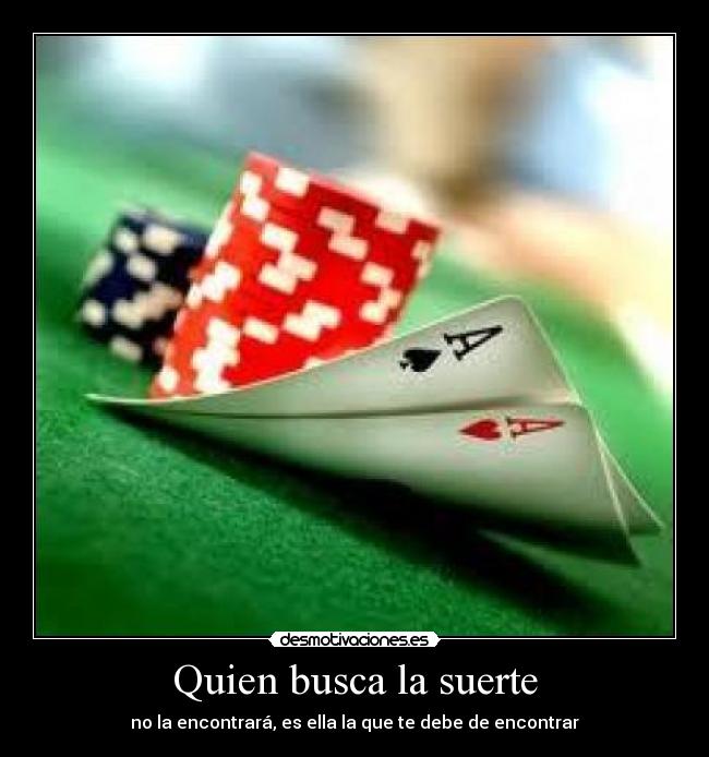 Quien busca la suerte -