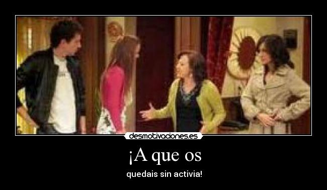 ¡A que os - quedais sin activia!