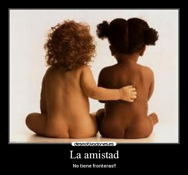 La amistad - No tiene fronteras!!