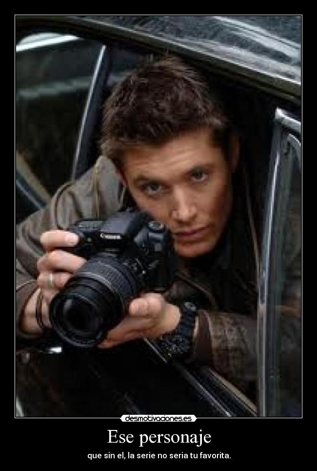 Ese personaje - que sin el, la serie no seria tu favorita.