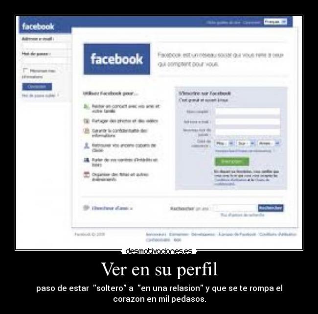 Ver en su perfil - paso de estar  soltero a  en una relasion y que se te rompa el
corazon en mil pedasos.