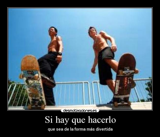 Si hay que hacerlo - que sea de la forma más divertida
