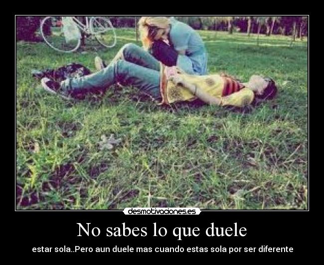 No sabes lo que duele -