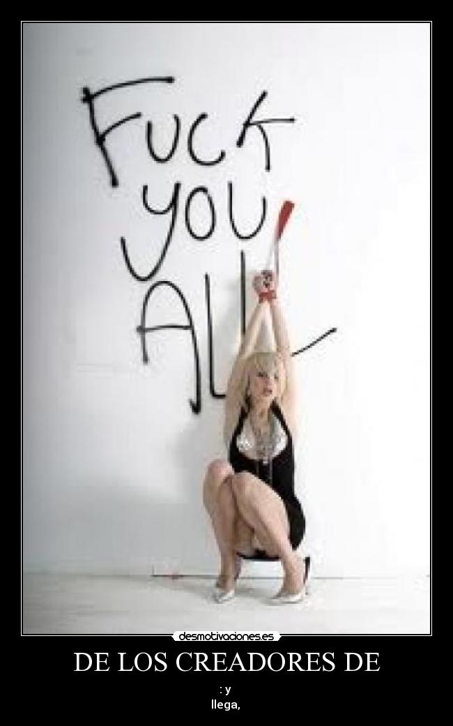 DE LOS CREADORES DE - : y
llega,