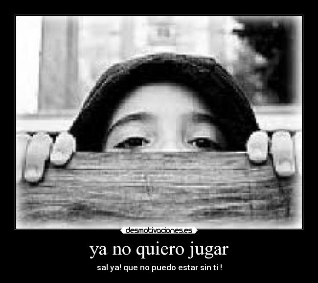 ya no quiero jugar -