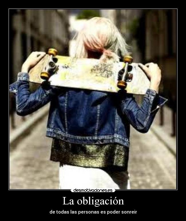 La obligación - de todas las personas es poder sonreir