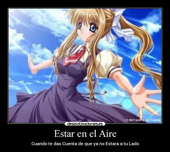 Estar en el Aire - Cuando te das Cuenta de que ya no Estara a tu Lado