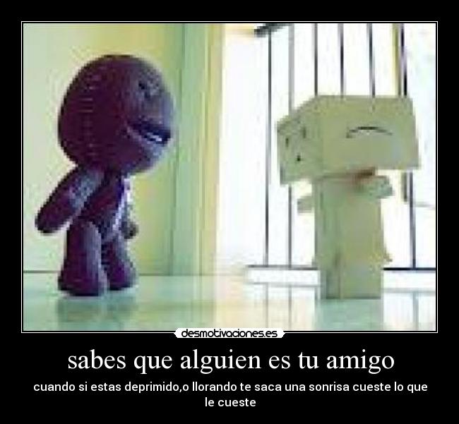 sabes que alguien es tu amigo - 