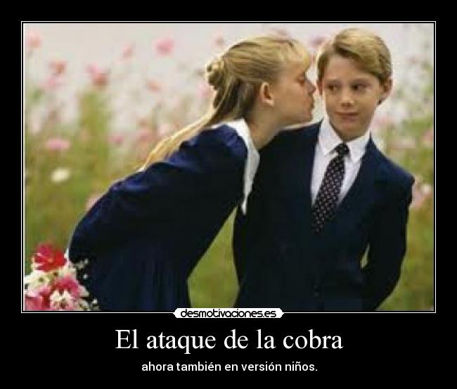 El ataque de la cobra - ahora también en versión niños.