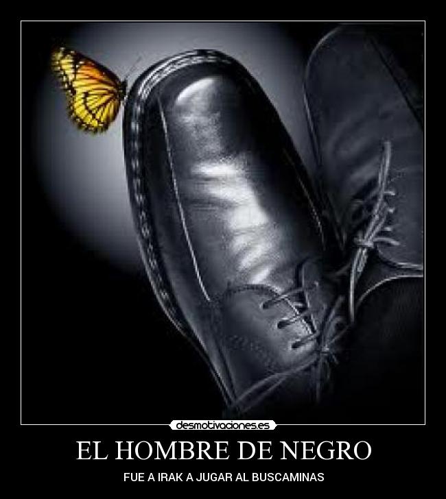 EL HOMBRE DE NEGRO - FUE A IRAK A JUGAR AL BUSCAMINAS