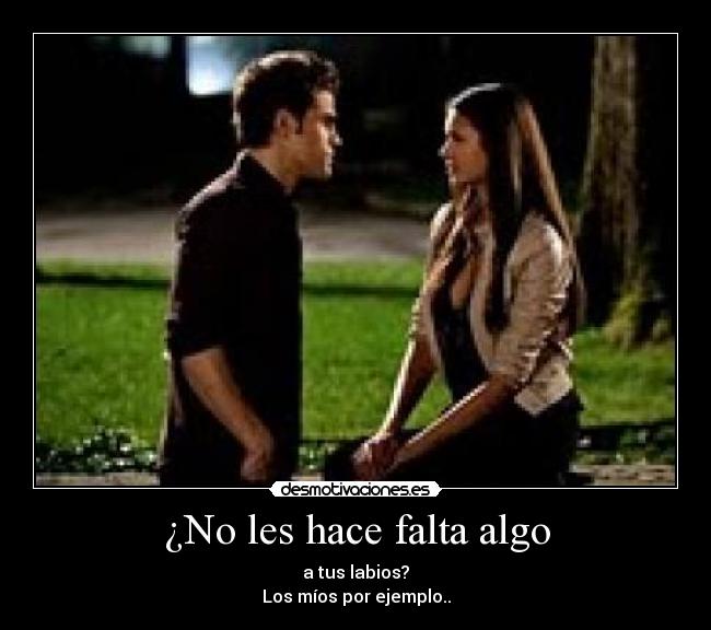 ¿No les hace falta algo - 