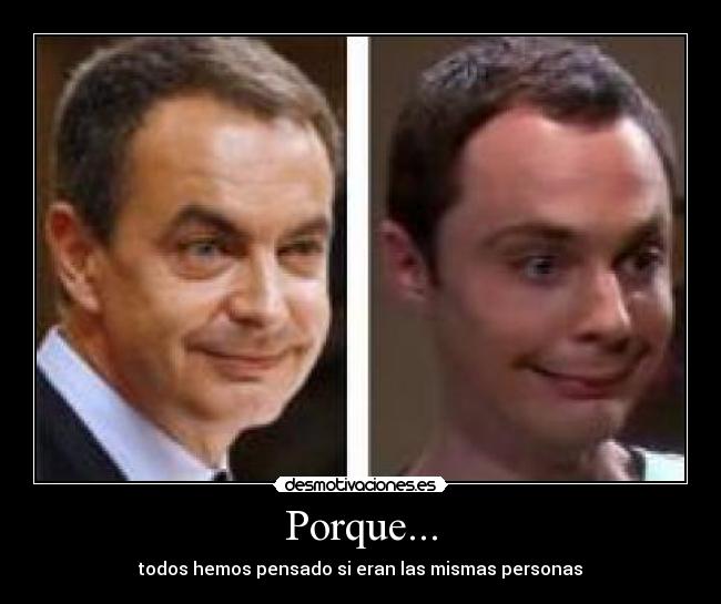 Porque... - todos hemos pensado si eran las mismas personas