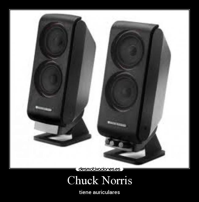 Chuck Norris - tiene auriculares