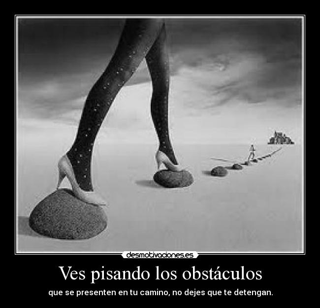 carteles obstaculos ves pisando los obstaculos desmotivaciones
