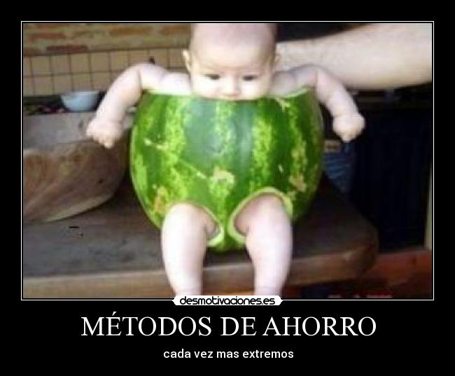 MÉTODOS DE AHORRO - cada vez mas extremos