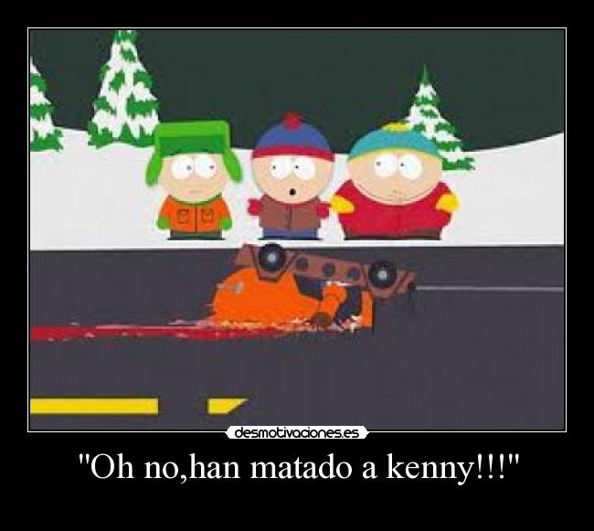 Oh no,han matado a kenny!!! - 