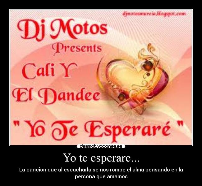 Yo te esperare... - La cancion que al escucharla se nos rompe el alma pensando en la
persona que amamos