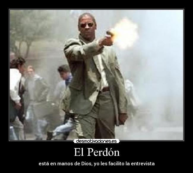 El Perdón - está en manos de Dios, yo les facilito la entrevista