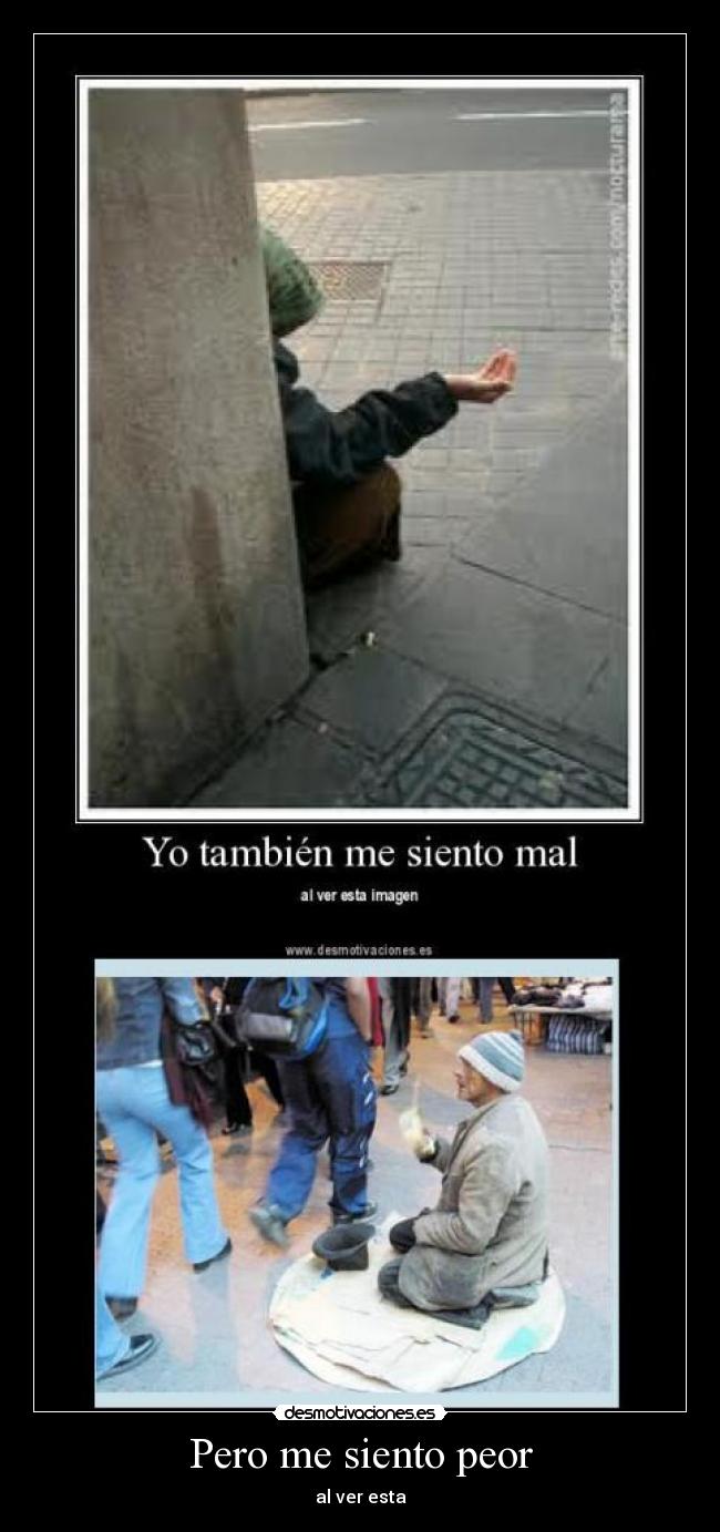 Pero me siento peor -