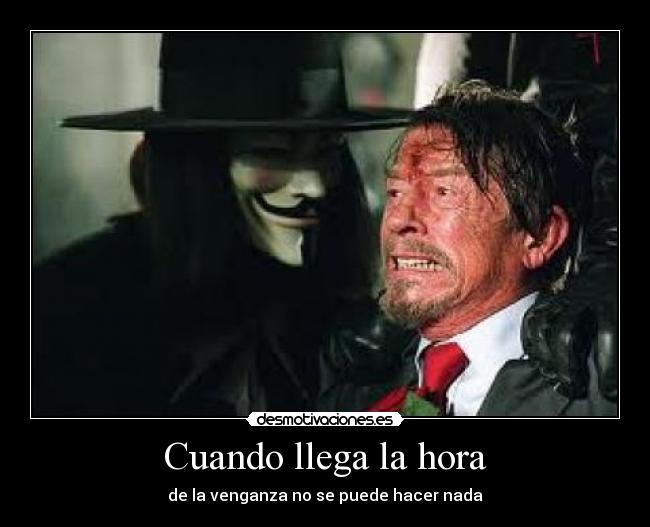 Cuando llega la hora - de la venganza no se puede hacer nada