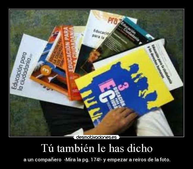 Tú también le has dicho - 