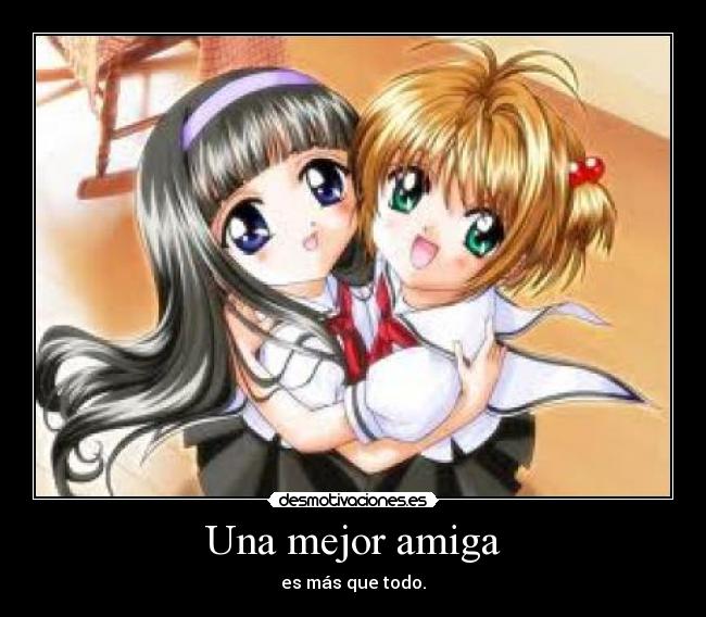 Una mejor amiga - es más que todo.