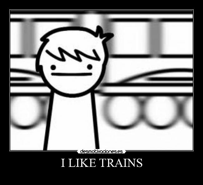 I LIKE TRAINS - 