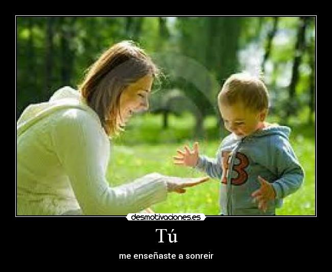 Tú - me enseñaste a sonreir